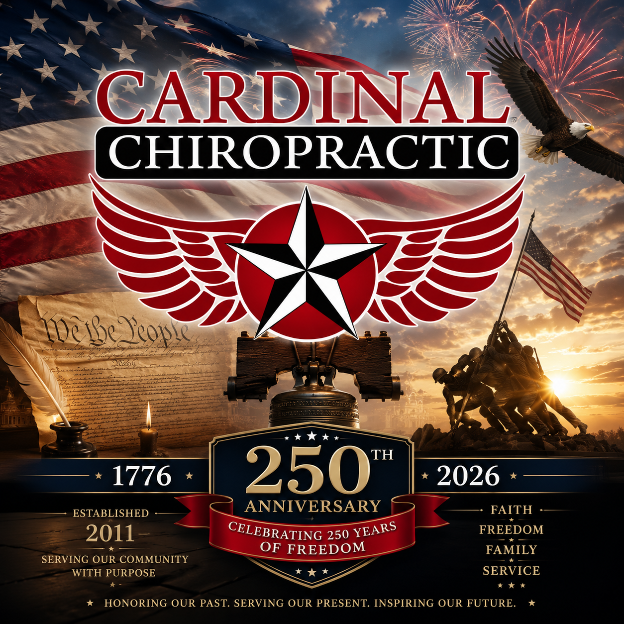 Poster celebrating the 250th anniversary of Cardinal Chiropractic with American flags, a bald eagle, fireworks, the Declaration of Independence, and the Statue of Soldiers raising a flag, with a message about faith, freedom, family, and service.