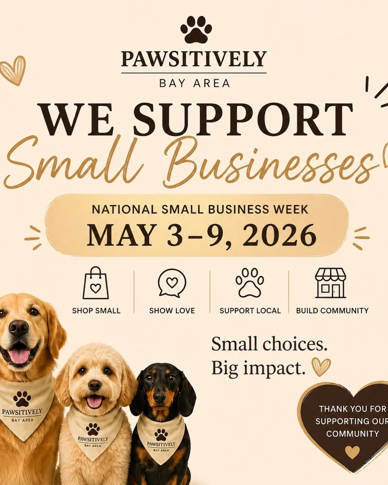 This National Small Business Week (May 3&ndash;9, 2026), we&rsquo;re celebrating community.

At Pawsitively Bay Area, we believe small businesses are the heartbeat of our neighborhoods. Every purchase, share, and visit makes a difference.

When you s