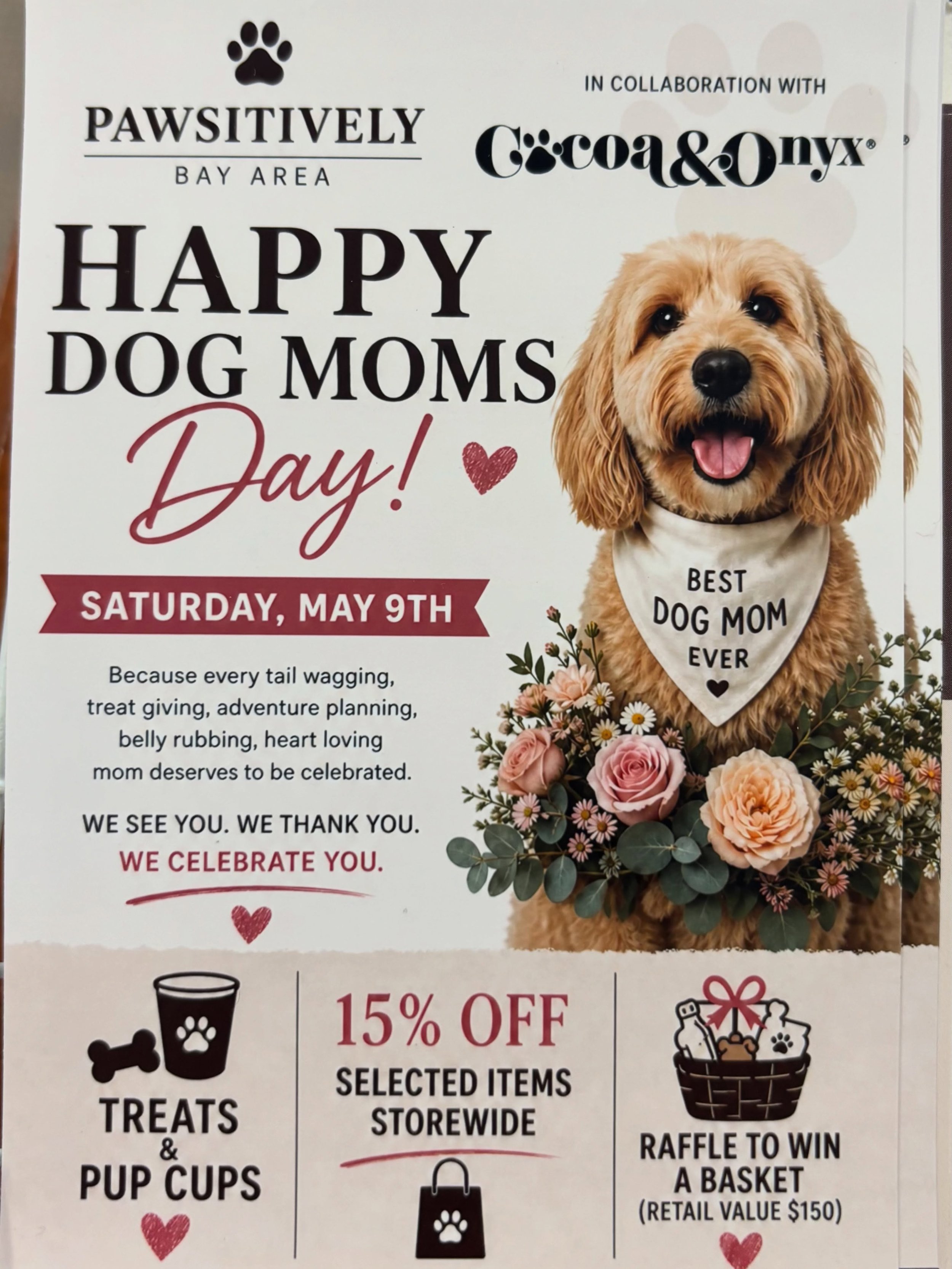 🐾Hi Everypuppy! 🐶
This Saturday, May 9th, come hang out with us at Pawsitively! 
We&rsquo;ll have yummy treats &amp; pup cups, 15% OFF selected items storewide, and a raffle basket giveaway you won&rsquo;t want to miss! 🎁
Let&rsquo;s celebrate all