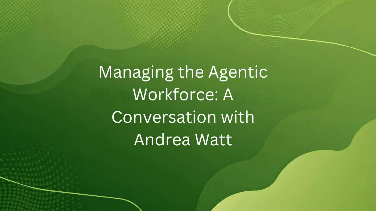 Virtual CHRO Working Session: Managing the Agentic Workforce