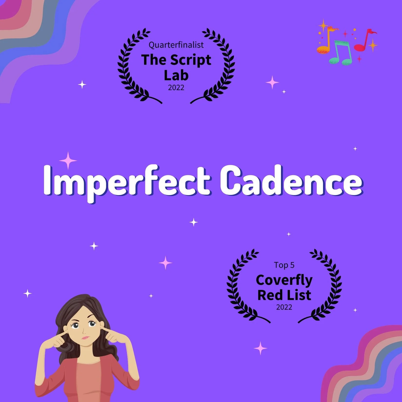 A purple background with the script title Imperfect Cadence in white, with two script award laurels, and a cartoon teenage girl stopping her ears and a few rainbows and music notes.
