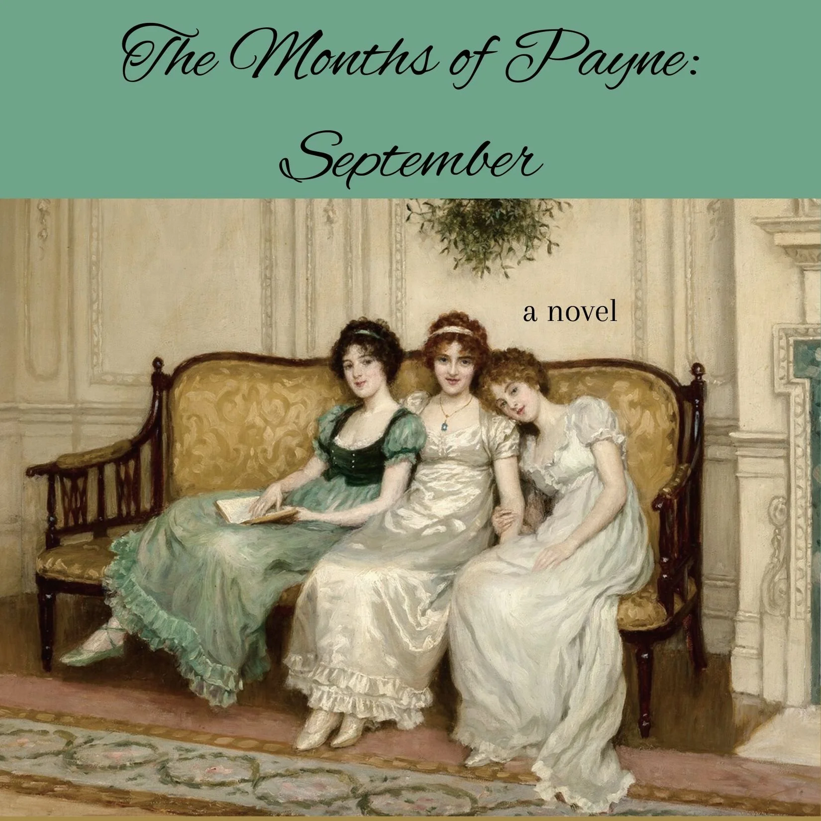 A painting of three Regency women with The Months of Payne: September book title at the top against a teal background.