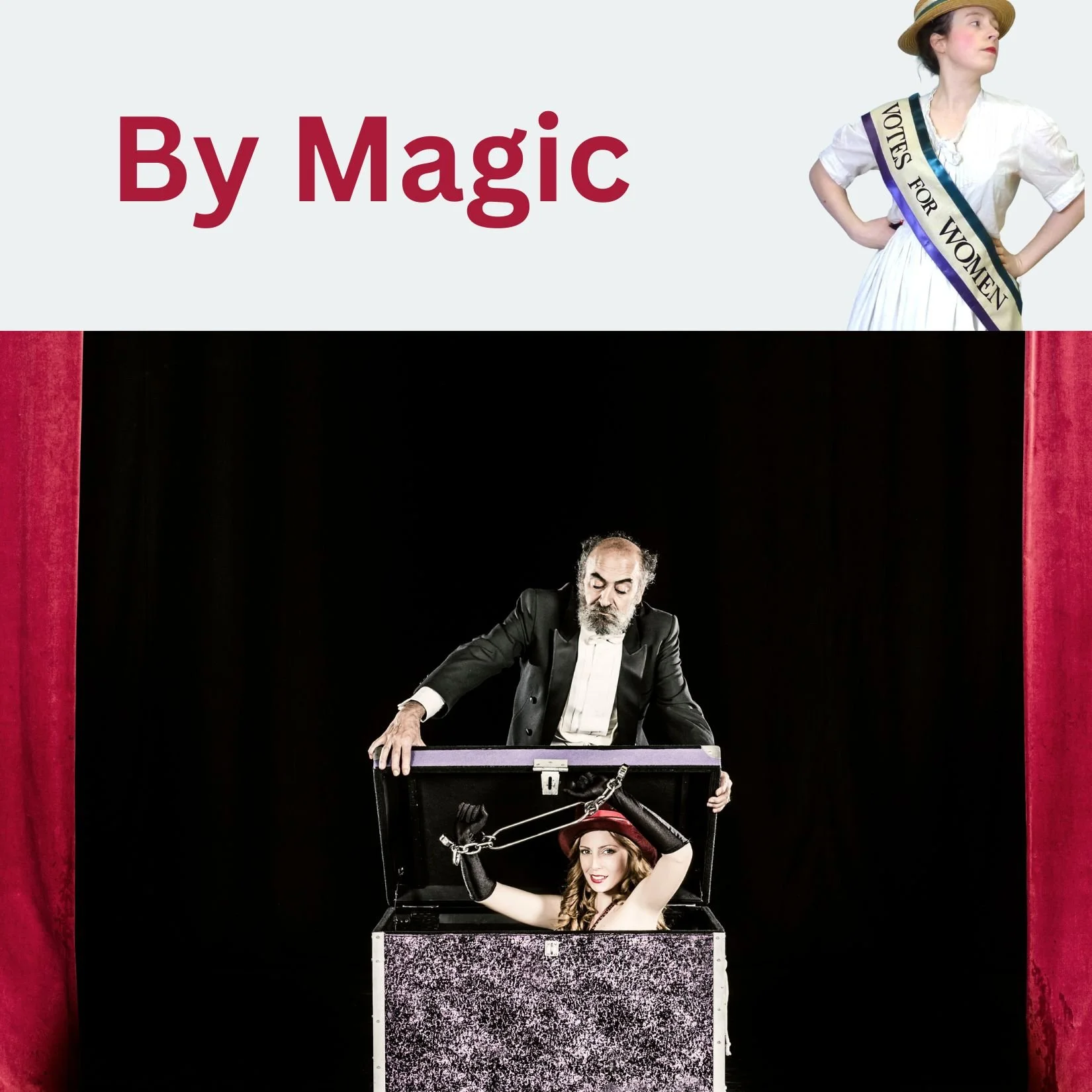 A grey background with the script title By Magic in red at the top next two an image of a suffragette above an image of a magician sawing a woman in half.