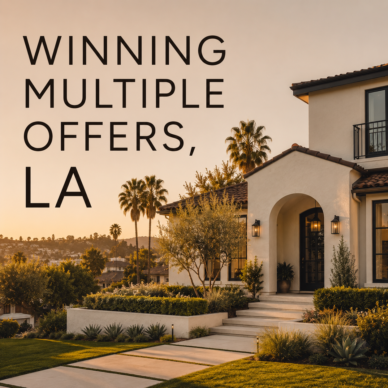 How to Win in a Multiple Offer Situation in Los Angeles