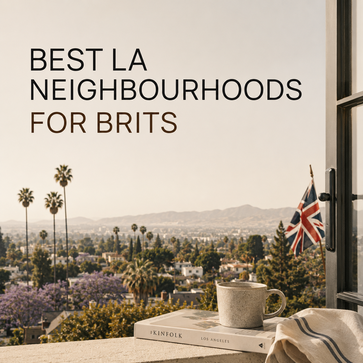 The Best LA Neighborhoods for Brits Making the Move 