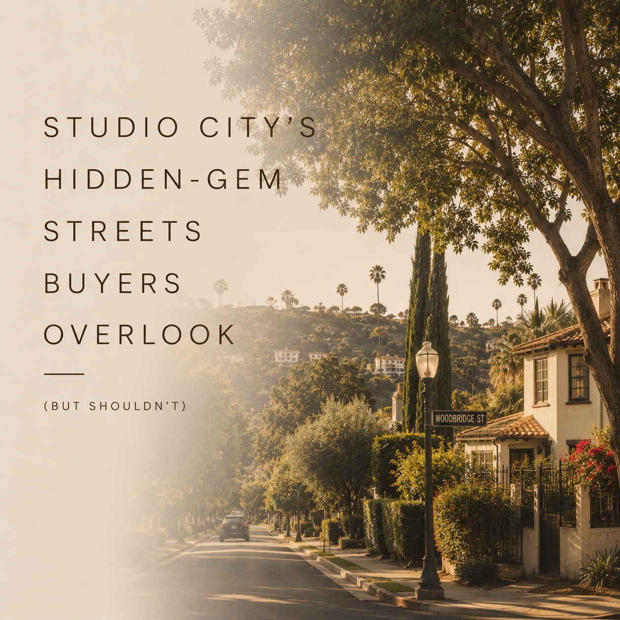Studio City's Hidden-Gem Streets Buyers Overlook (But Shouldn't)