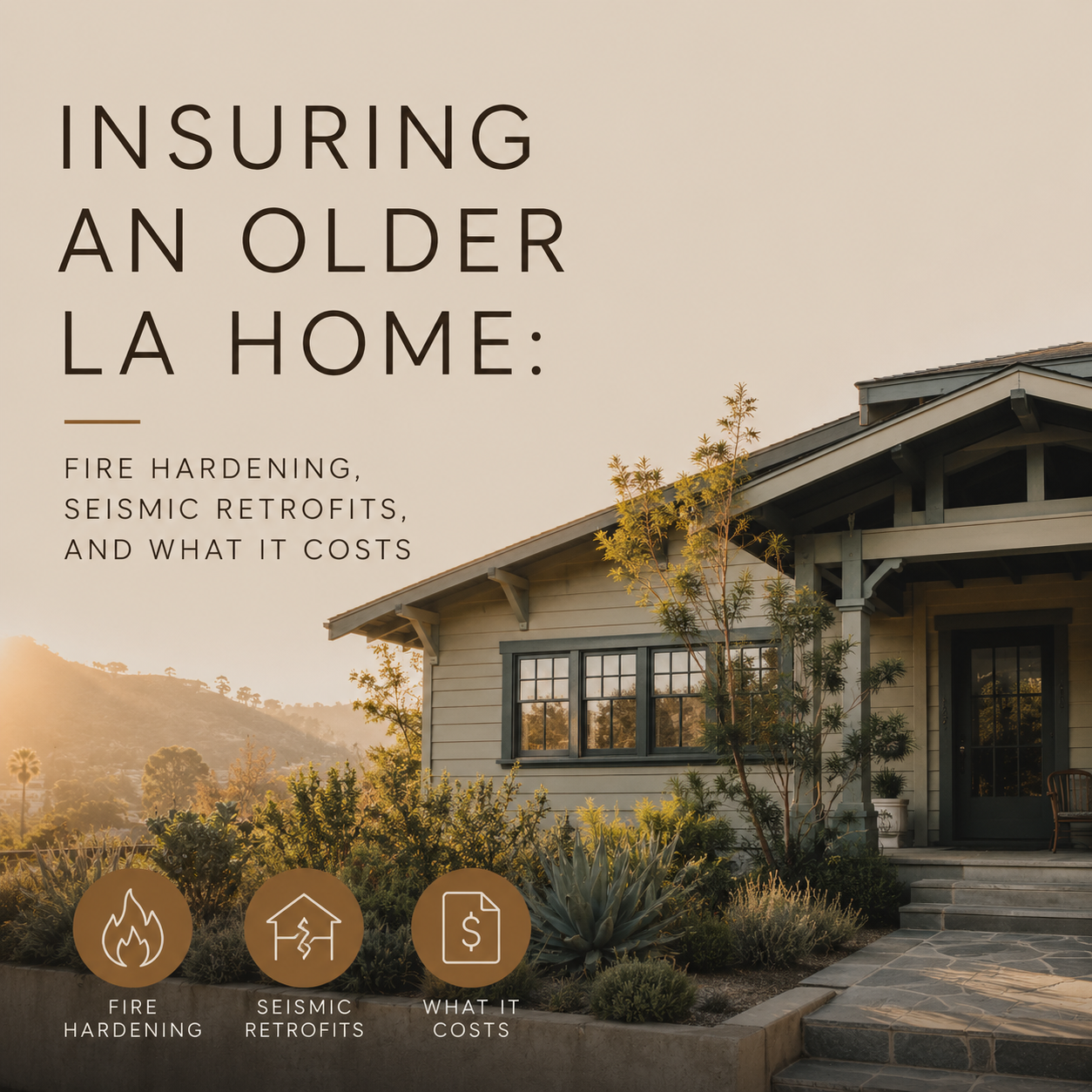 Insuring an Older LA Home: Fire Hardening, Seismic Retrofits, and What It Costs