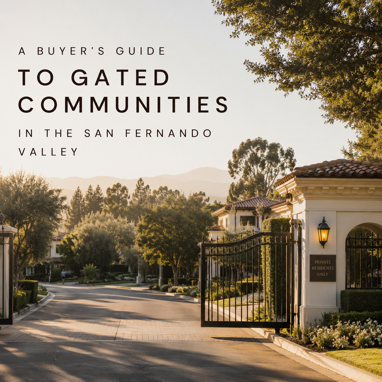 A Buyer's Guide to Gated Communities in the San Fernando Valley