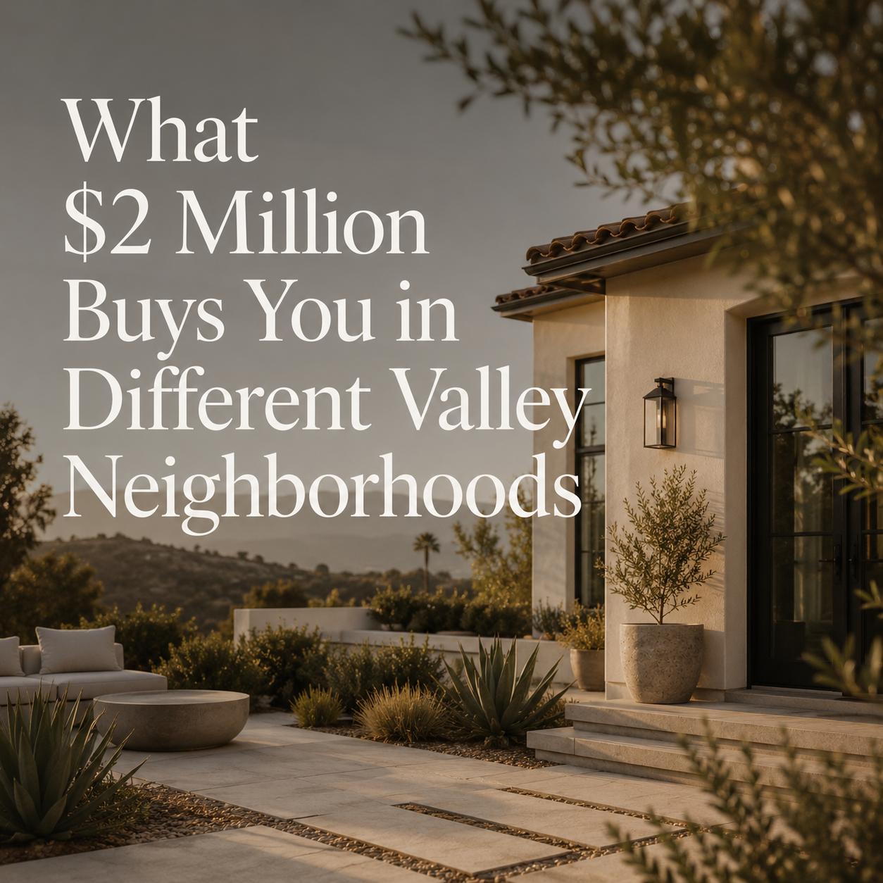 What $2 Million Buys You in Different Valley Neighborhoods