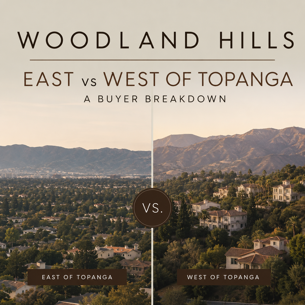 Woodland Hills East vs West of Topanga: A Buyer Breakdown