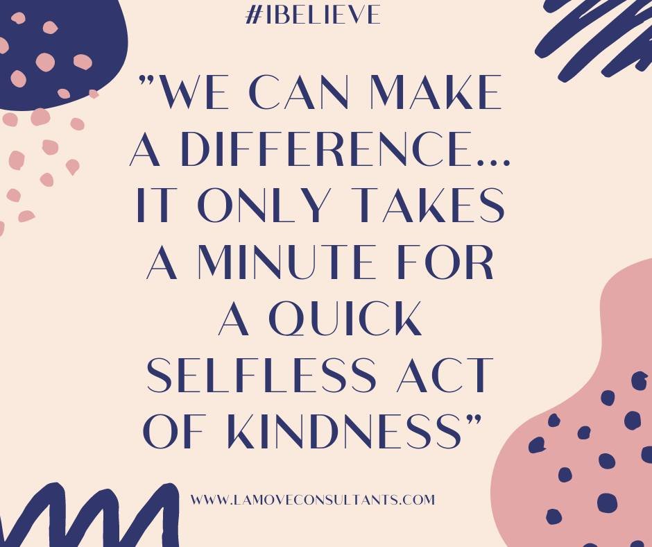 We can make a difference...It only takes a minute for a quick selfless act of kindness