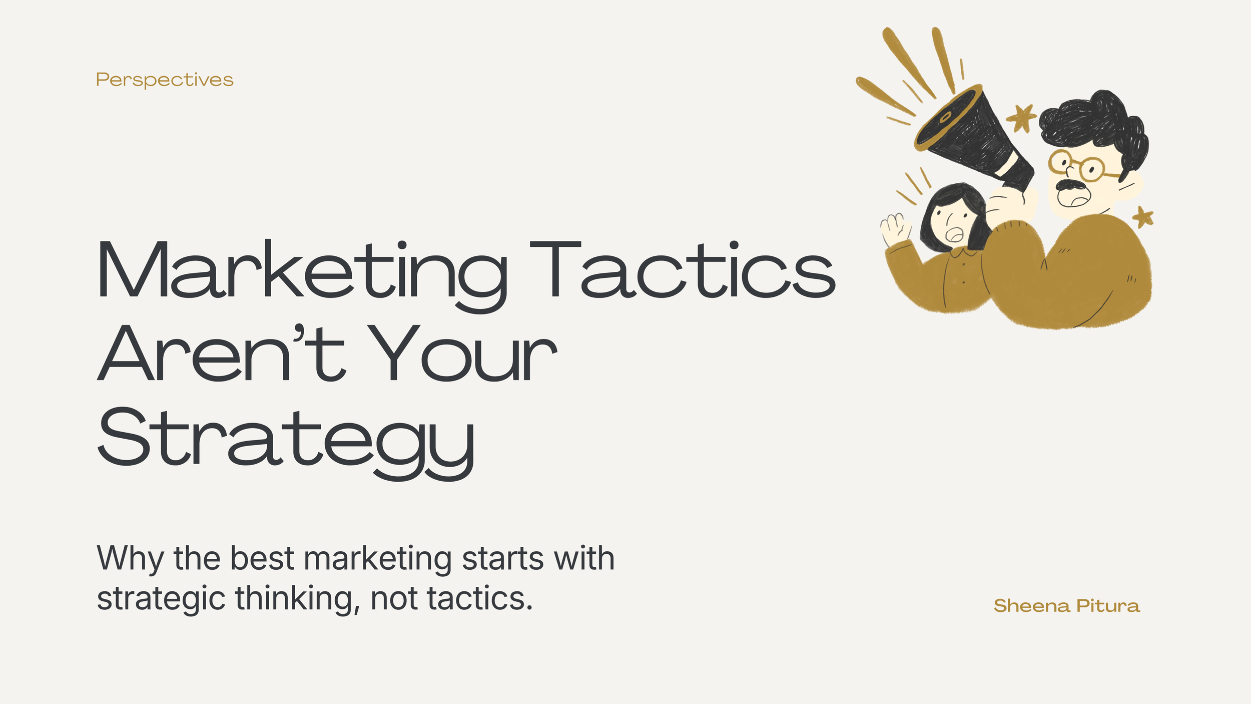 Marketing Tactics Aren’t Your Strategy