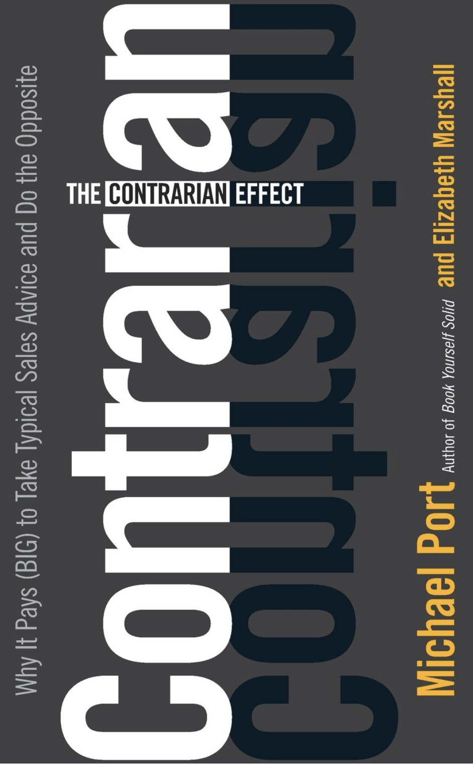 Book cover titled ''Contagious: The Contrarian Effect'' by Michael Port with the subtitle ''Why It Pays (Big) to Take Usually Sales Advice and Do the Opposite'', featuring large, stylized black and white text on a dark background.