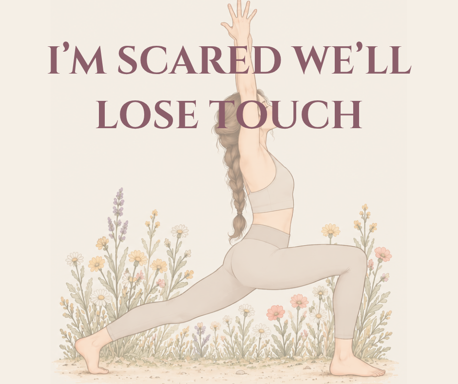 I'm Scared We'll Lose Touch