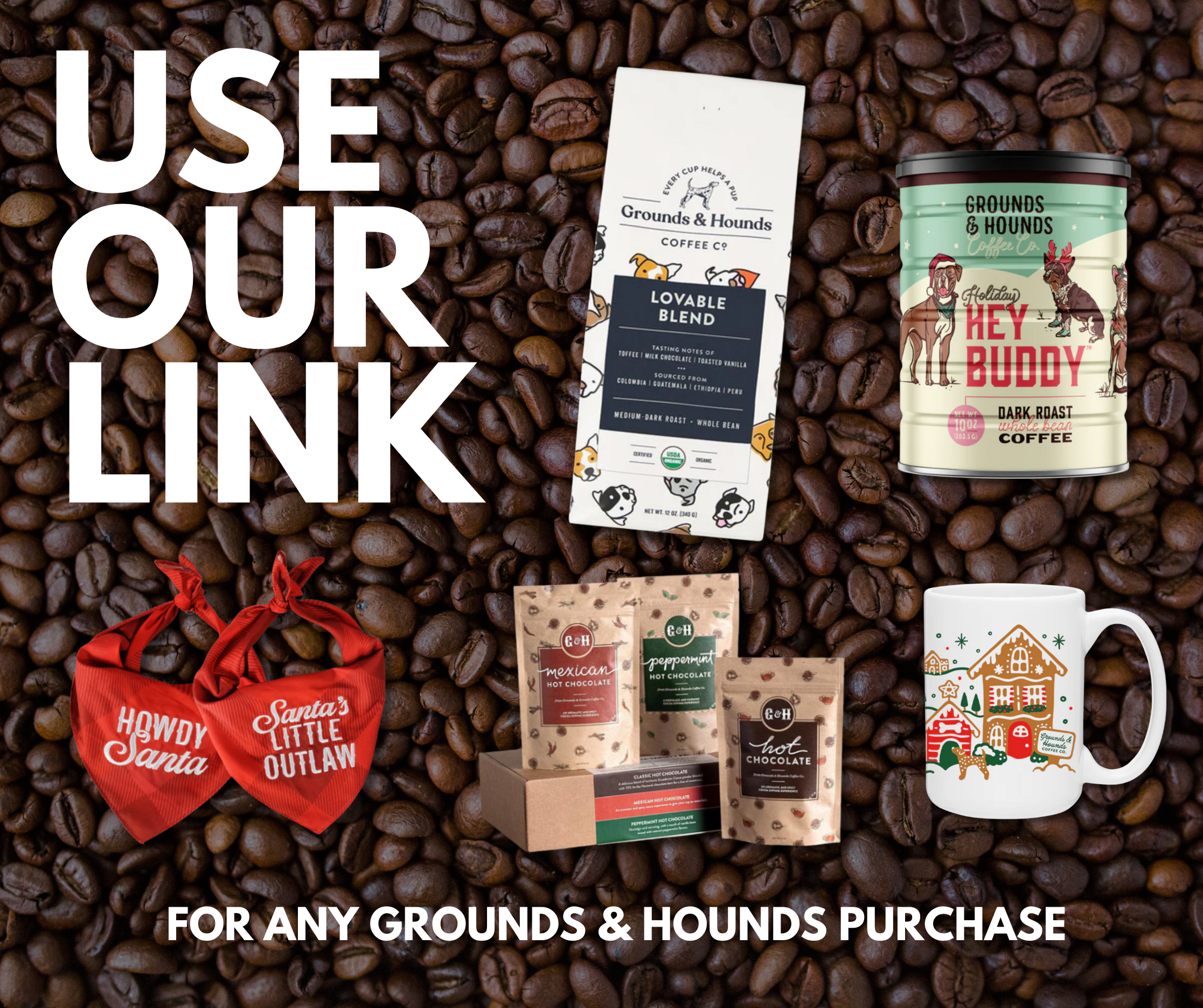 Coffee beans with Ground & Hounds branding, assorted hot chocolates, a holiday mug with Christmas house and dog illustration, and red pet bandanas with Christmas sayings, promoting Ground & Hounds coffee purchases.