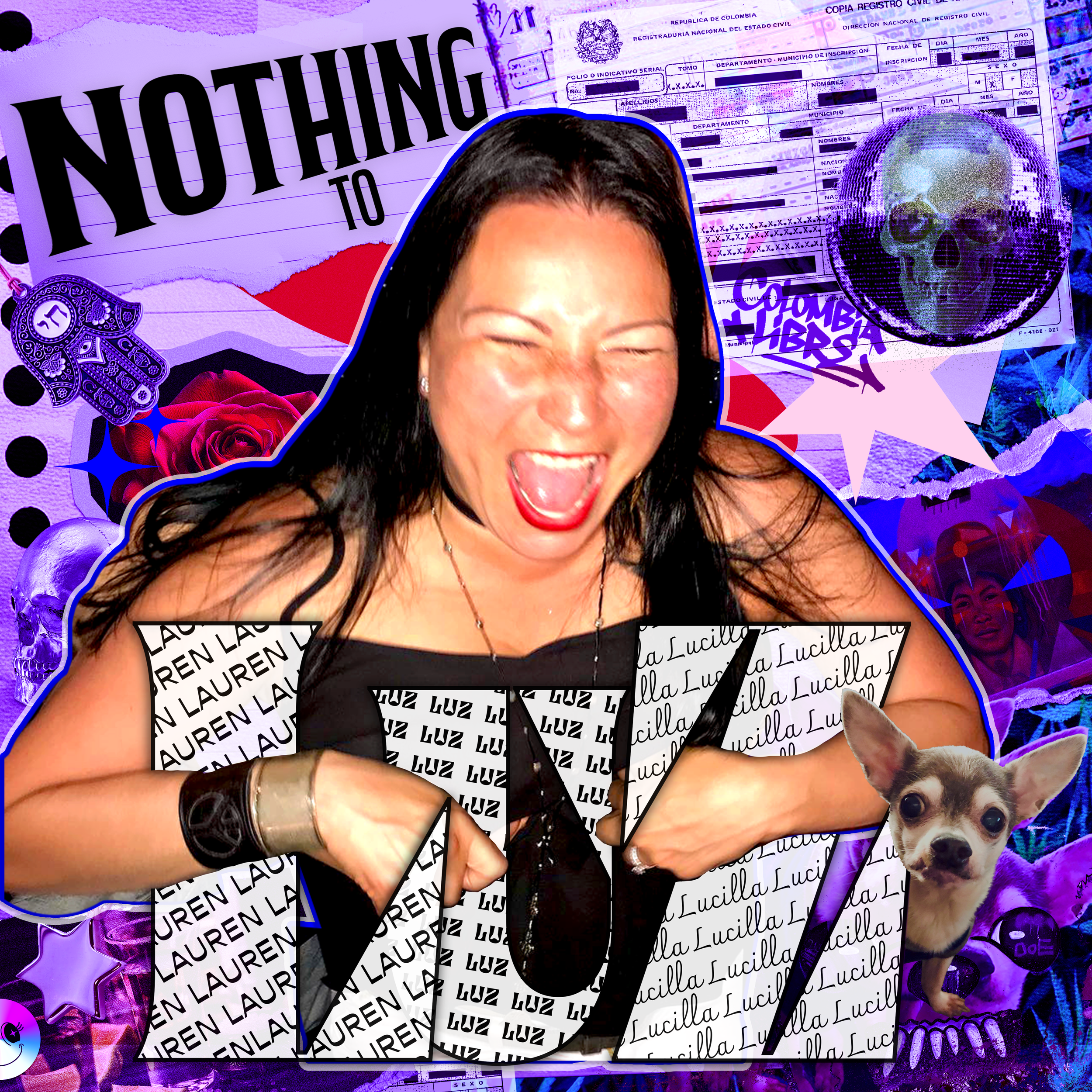 A woman with long dark hair is laughing or yelling, with her eyes closed and mouth open, showing red lipstick. She is dressed in a black outfit with white and black patterned lettering that says "Lucilla" and "Luz." She has a small dog with large ears on her right side, and is wearing several bracelets. The background is collaged with various images and symbols, including a skeleton, a purple skull, a copyright symbol, roses, stars, and text that says "Nothing to" and "Laurel" among other elements, with a vivid mix of purple, blue, red, and black colors.