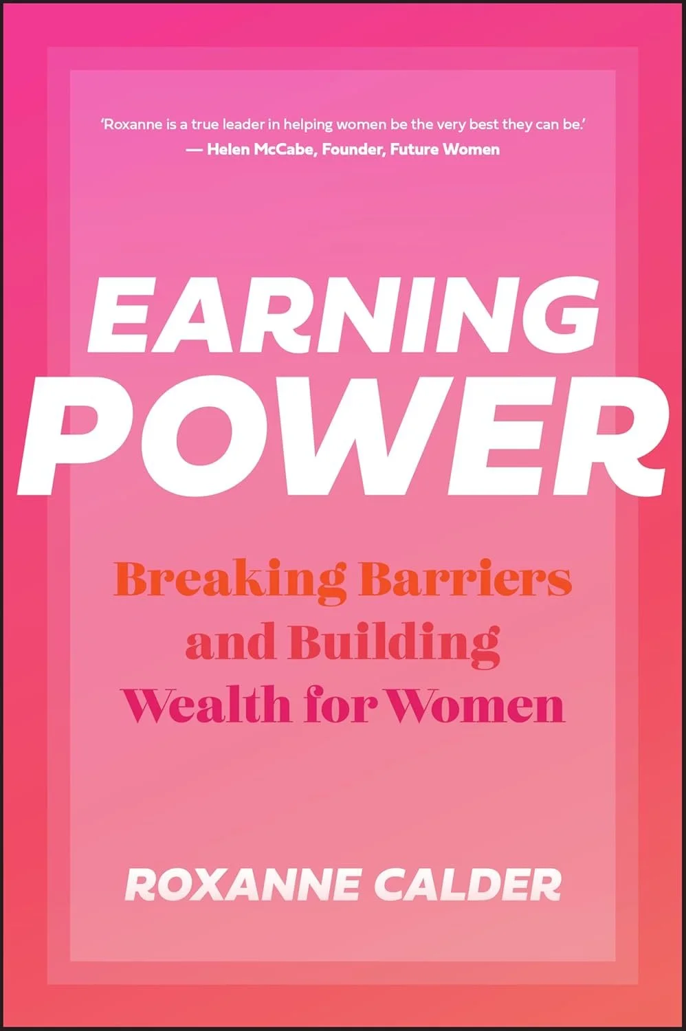 Book cover titled 'Earning Power' with subtitle 'Breaking Barriers and Building Wealth for Women' by Roxanne Calder