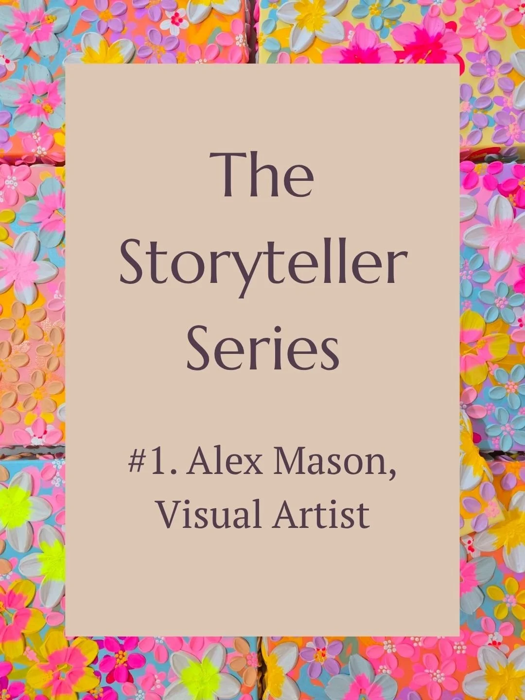The Storyteller Series #1 - Alex Mason, Visual Artist