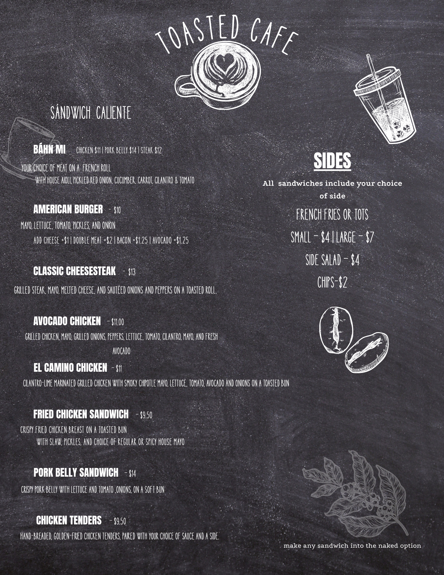 A chalkboard-style menu with white text and illustrations of coffee and food. The menu features various sandwiches such as Bánh Mì, American Burger, Classic Cheesesteak, Avocado Chicken, El Camino Chicken, Fried Chicken Sandwich, Pork Belly Sandwich, and Chicken Tenders. There are sections for hot sandwiches, sides, and a note to make any sandwich into a naked option.