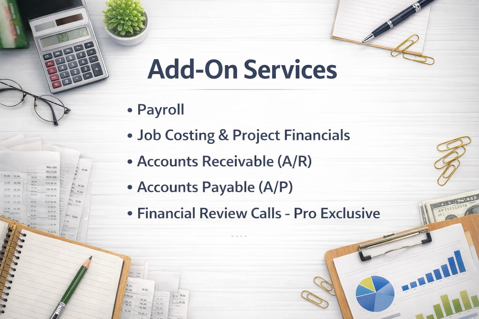 A workspace desk with financial documents, a calculator, a notebook with a pencil, a notepad with charts, and paper clips, displaying a presentation slide titled 'Add-On Services' with a list including payroll, job costing & project financials, accounts receivable, accounts payable, and financial review calls.