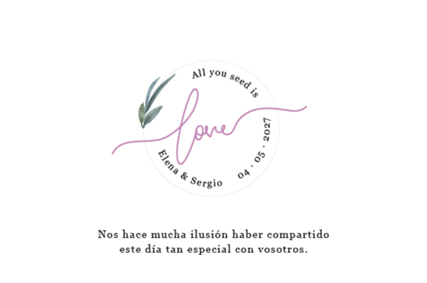 Una invitación o nota que dice 'All you seed is love', con el nombre 'Elena & Sergio' y la fecha '04.05.2027'. Incluye una rama con hojas y un mensaje en español sobre compartir un día especial.