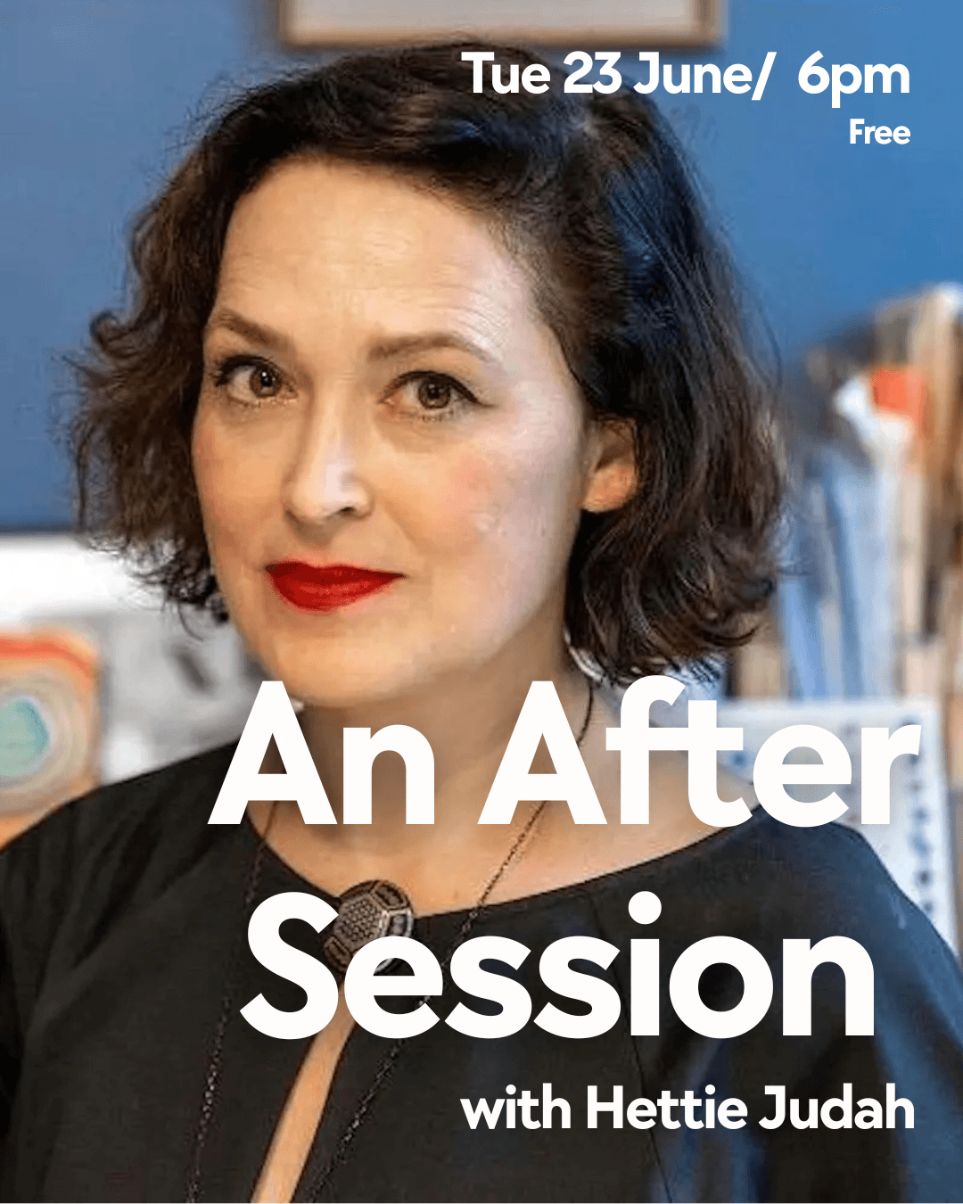 An After Session with Hettie Judah