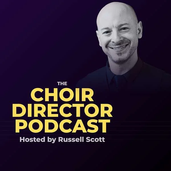 Choir Director Podcast Album Cover with image of Russell Scott