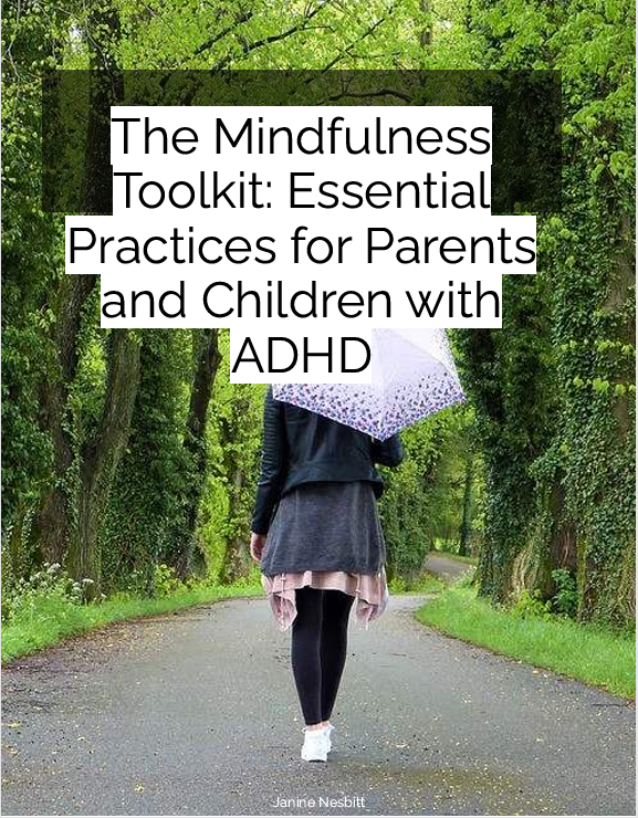 The Mindfulness Toolkit: Essential Practices for Parents and Children living with ADHD