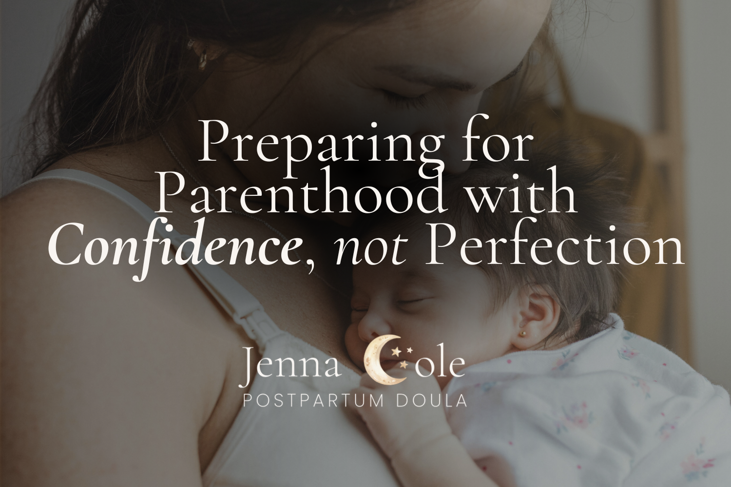 Preparing for Parenthood with Confidence, not Perfection