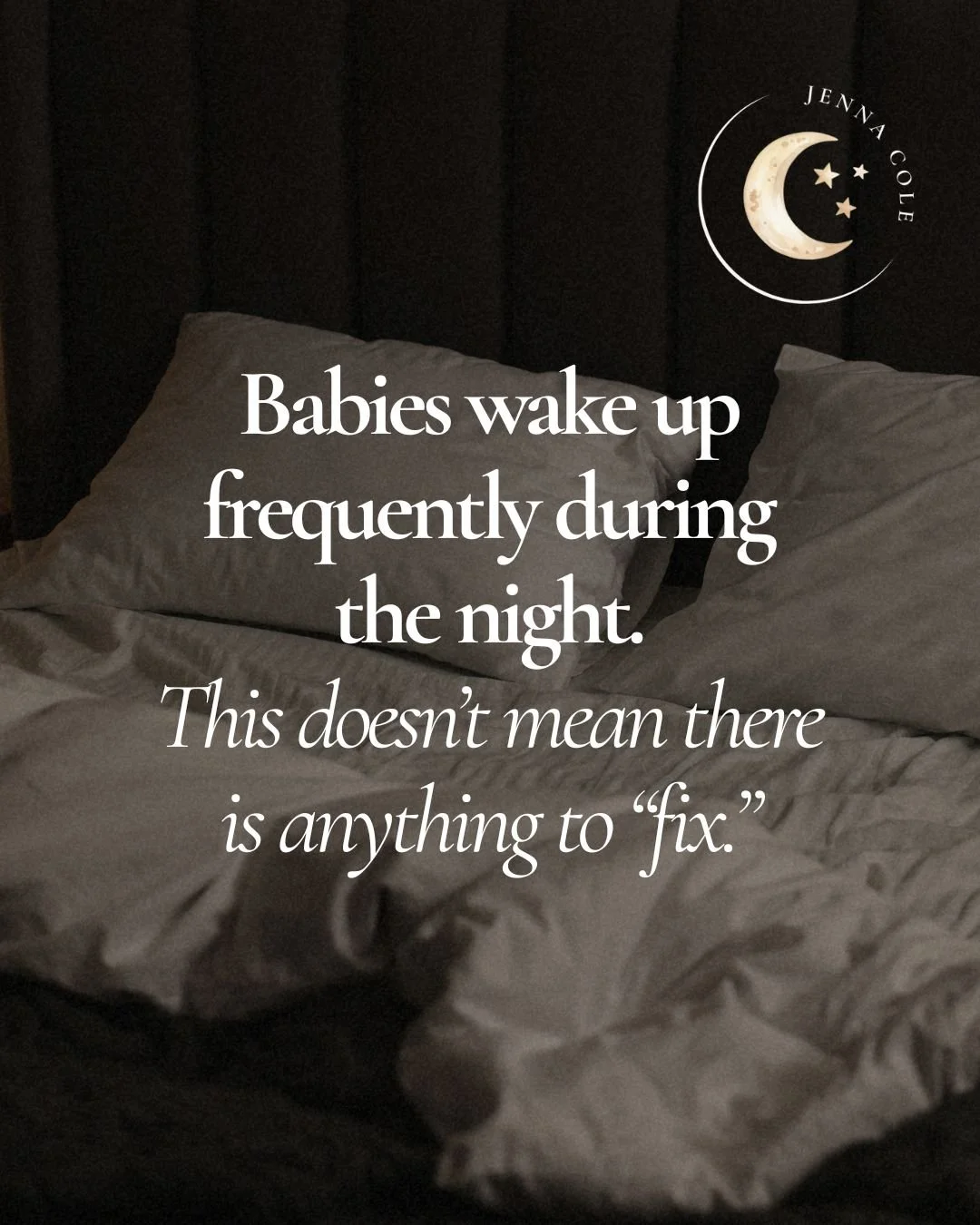 Babies wake up frequently during the night; this doesn't mean there is anything to fix.