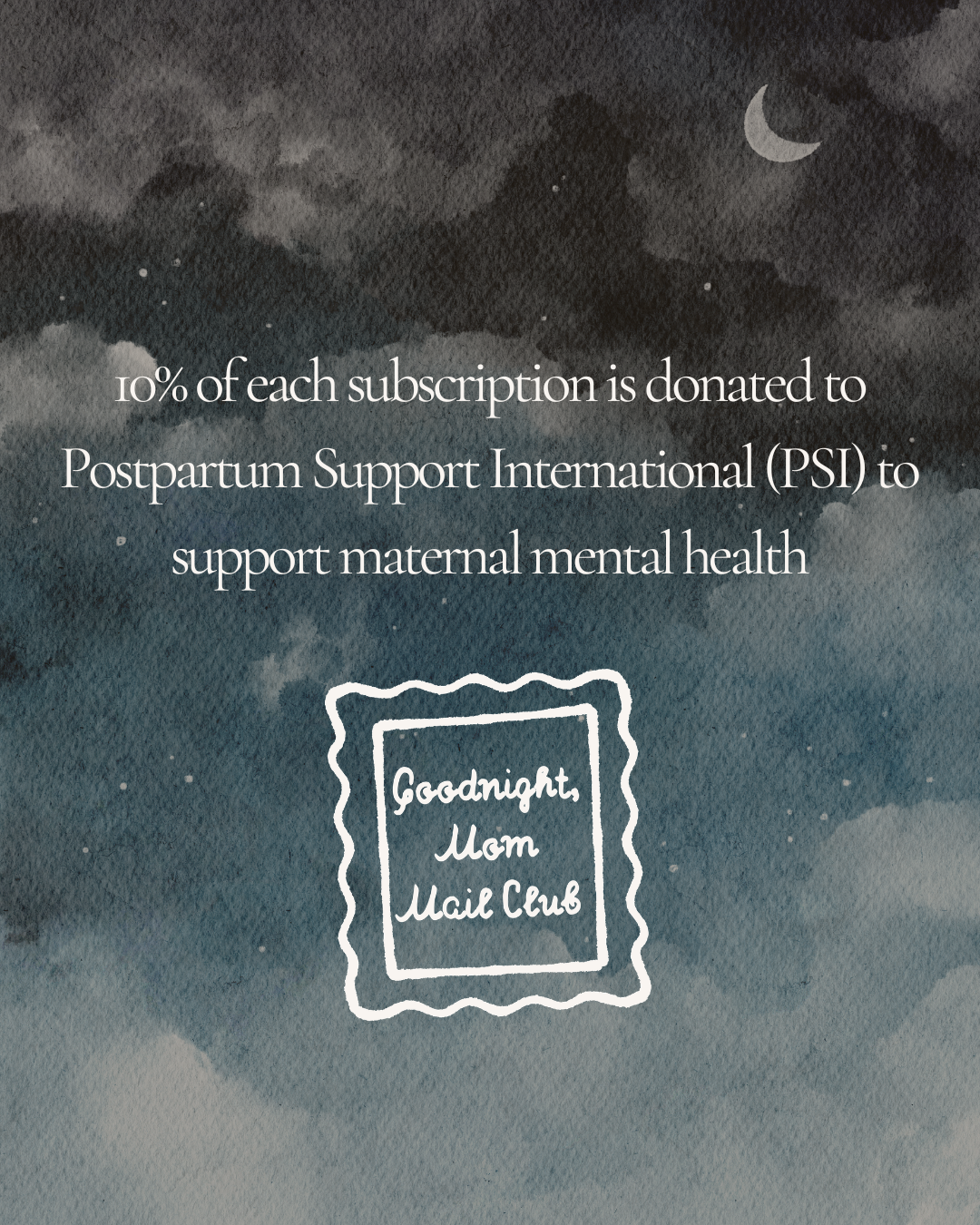 Ten percent of each subscription is donated to PSI to support maternal mental health.