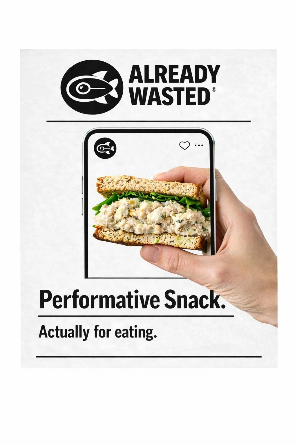 Poster for the brand 'Already Wasted' featuring a phone with a sandwich on the screen, and text promoting the snack as a 'Performative Snack' that is 'Actually for eating'.