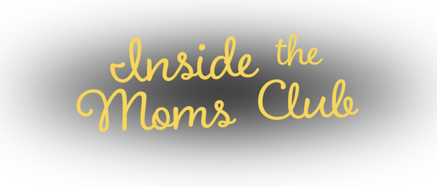 Yellow cursive text says 'inside the Moms Club' on a black background.