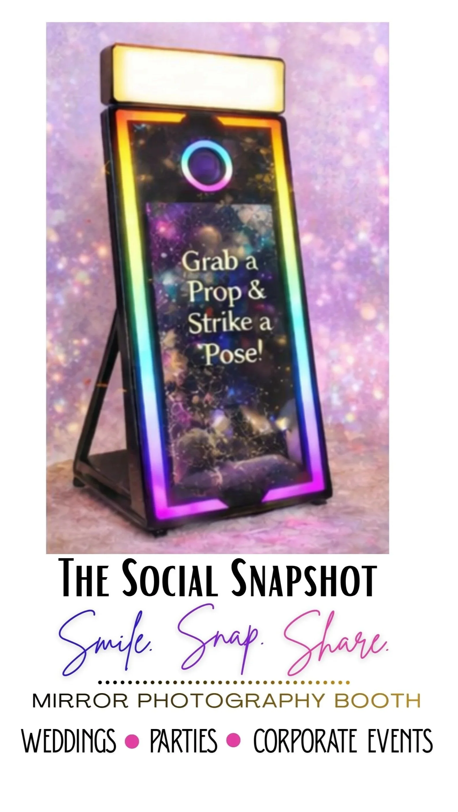 A mirror photo booth with colorful neon lights and a sign that reads 'Grab a Prop & Strike a Pose!'. Below, the text says 'The Social Snapshot' with the tagline 'Smile, Snap, Share'. It is advertised for weddings, parties, and corporate events.