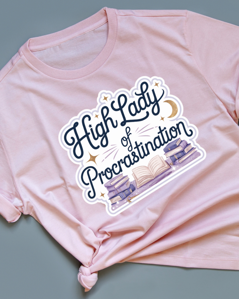 High Lady of Procrastination Tee