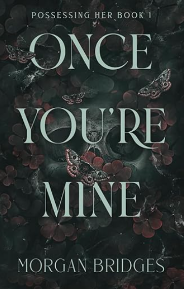 Once You're Mine (Possessing Her, Bk. 1)