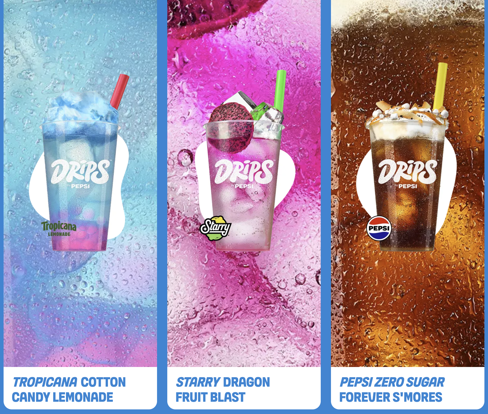 Three beverages in clear cups with ice, labeled as Tropicana Cotton Candy Lemonade, Starry Dragon Fruit Blast, and Pepsi Zero Sugar Forever S'mores, set against colorful backgrounds with condensation on the cups.