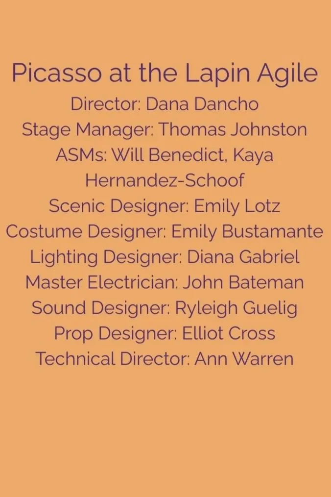 Cast and crew list for a production of Picasso at the Lapin Agile, including director Dana Dancho, stage manager Thomas Johnston, ASM Will Benedict and Kaya Hernandez-Schoof, scenic designer Emily Lotz, costume designer Emily Bustamante, lighting des