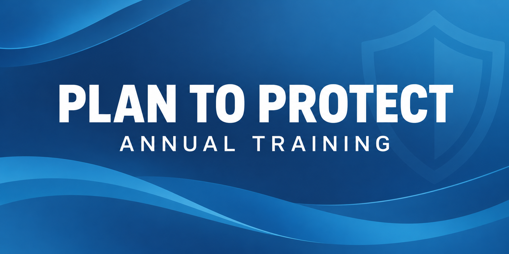 Plan to Protect: Annual Training