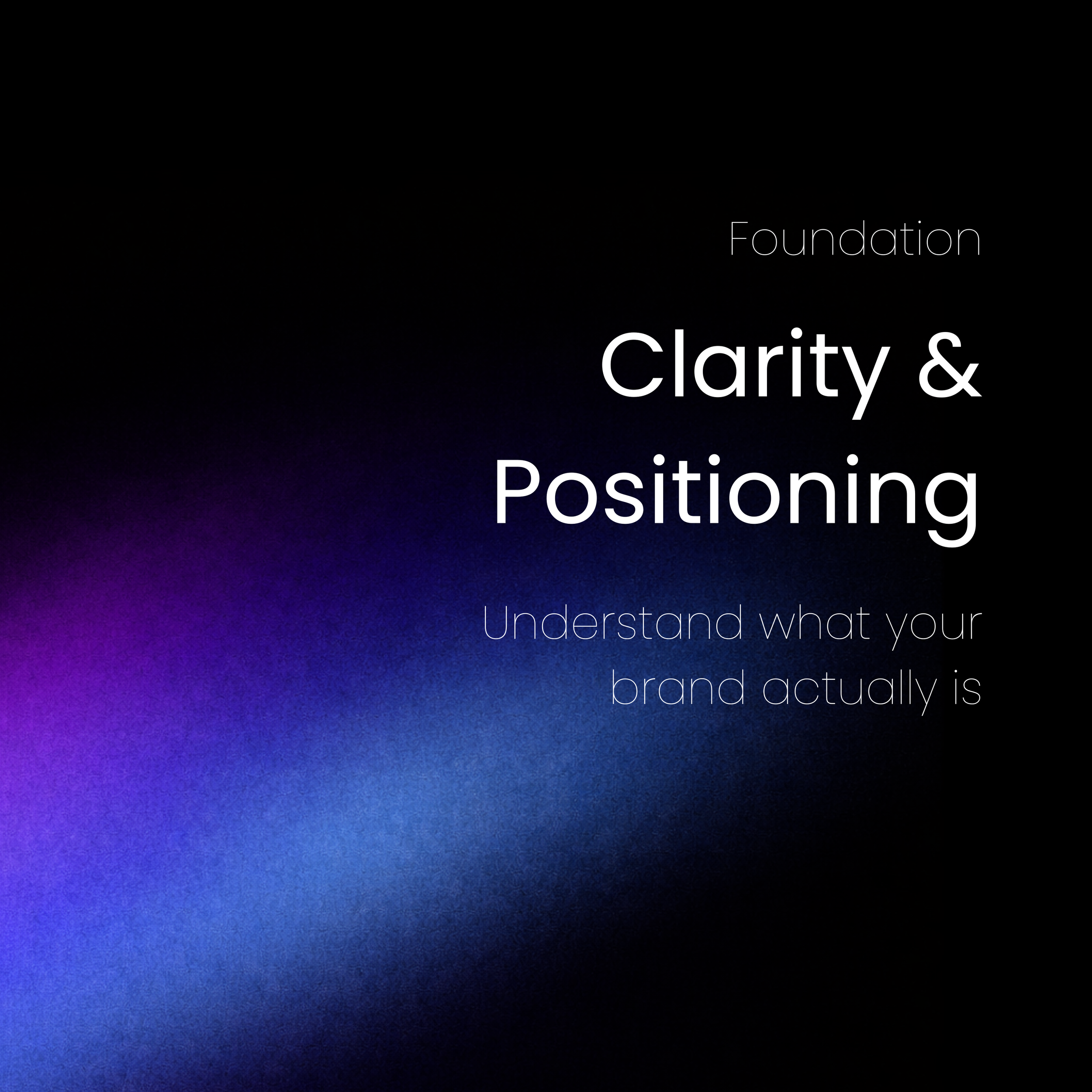 Foundation — Clarity & Positioning
