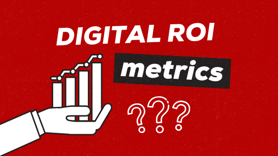 10 Metrics To Measure Your Digital Marketing ROI