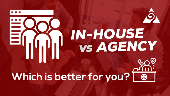 In-House vs Agency Marketing: Which is Better For You?