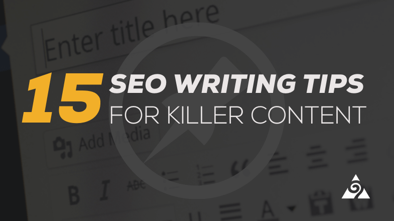 15 SEO Writing Tips For Killer Content
