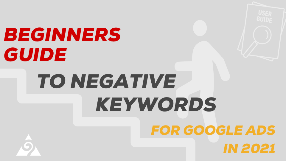Beginners Guide to Negative Keywords For Google Ads