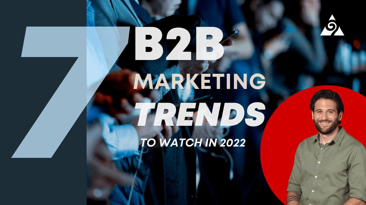 7 B2B Marketing Trends to Watch