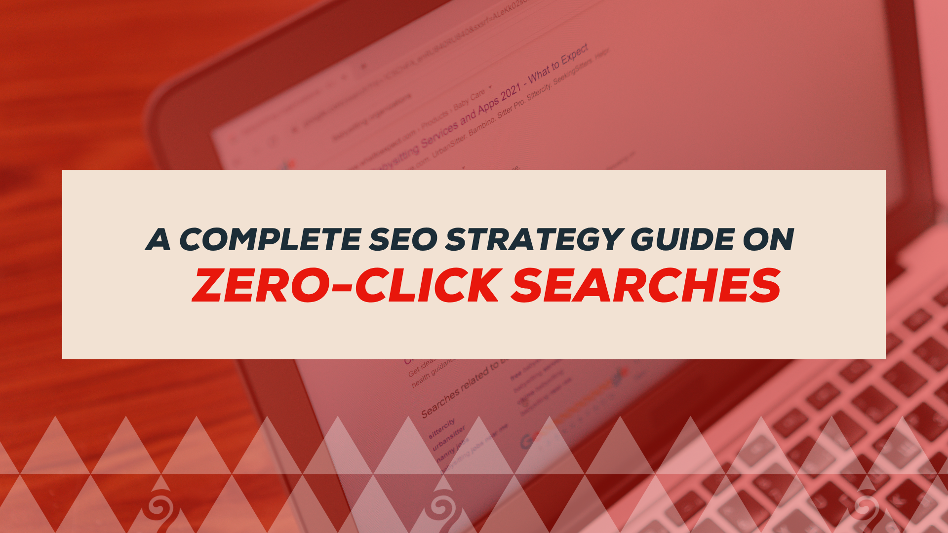 A Complete SEO Strategy Guide On Zero-Click Searches