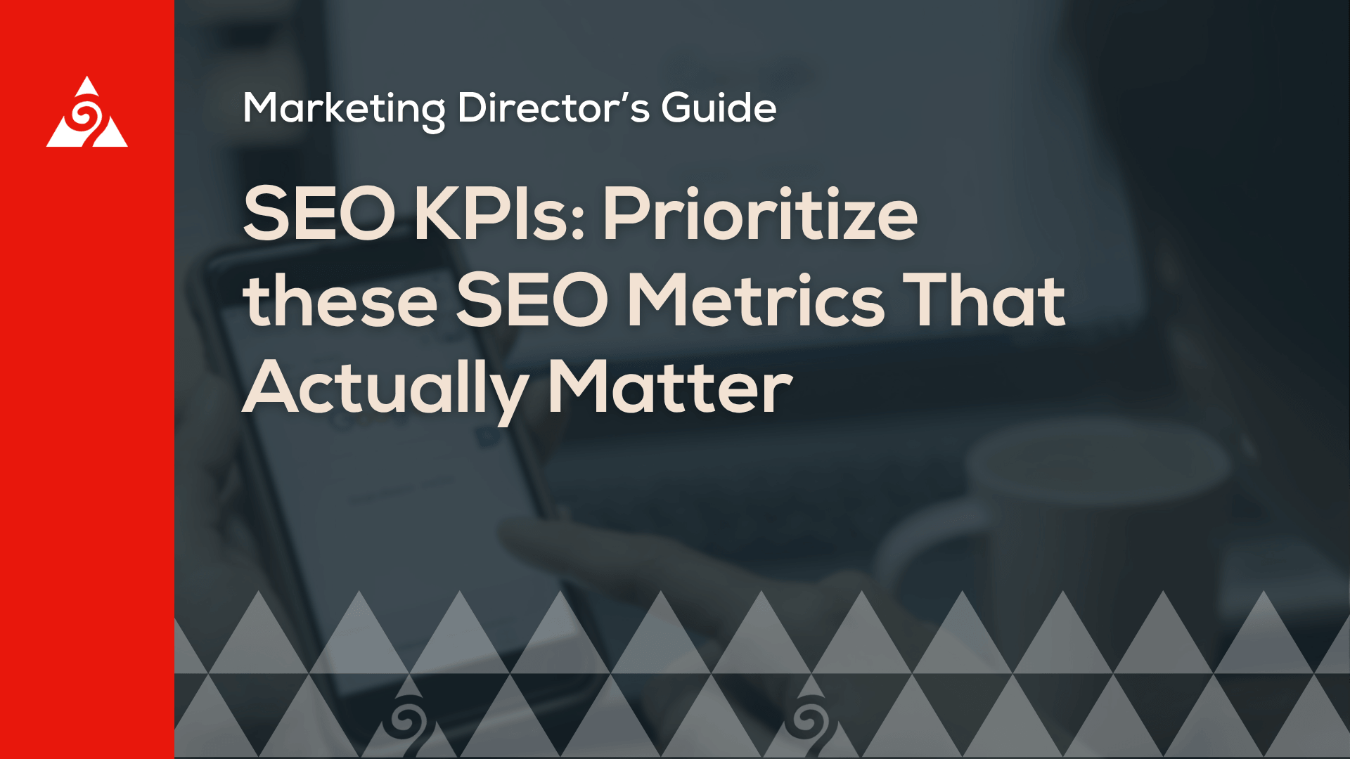 SEO KPIs: Prioritize These 6 SEO Metrics That Truly Matter