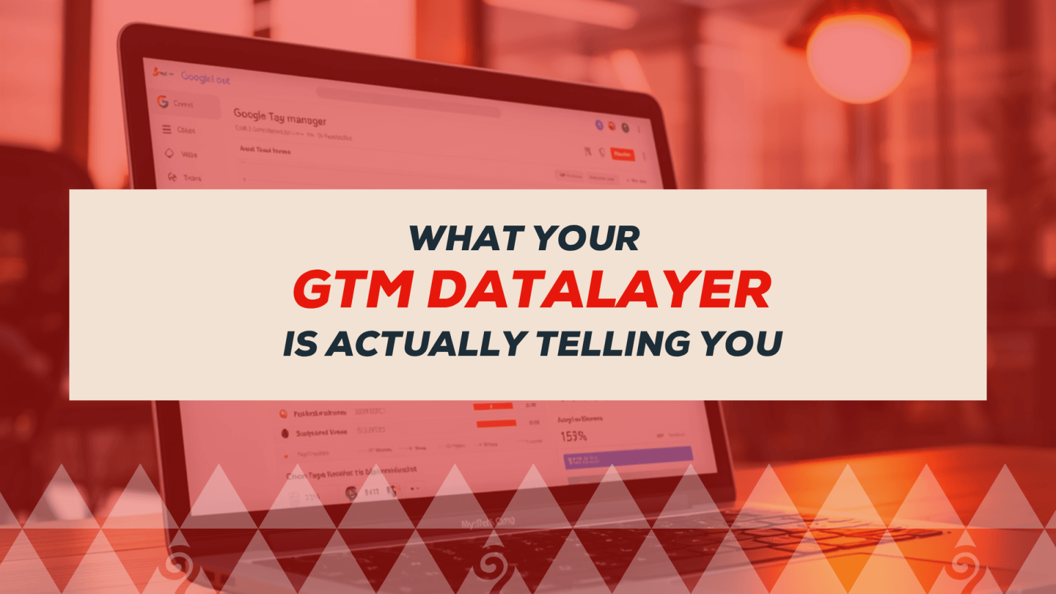 What Your GTM dataLayer Is Actually Telling You (And Why Marketers Should Care)