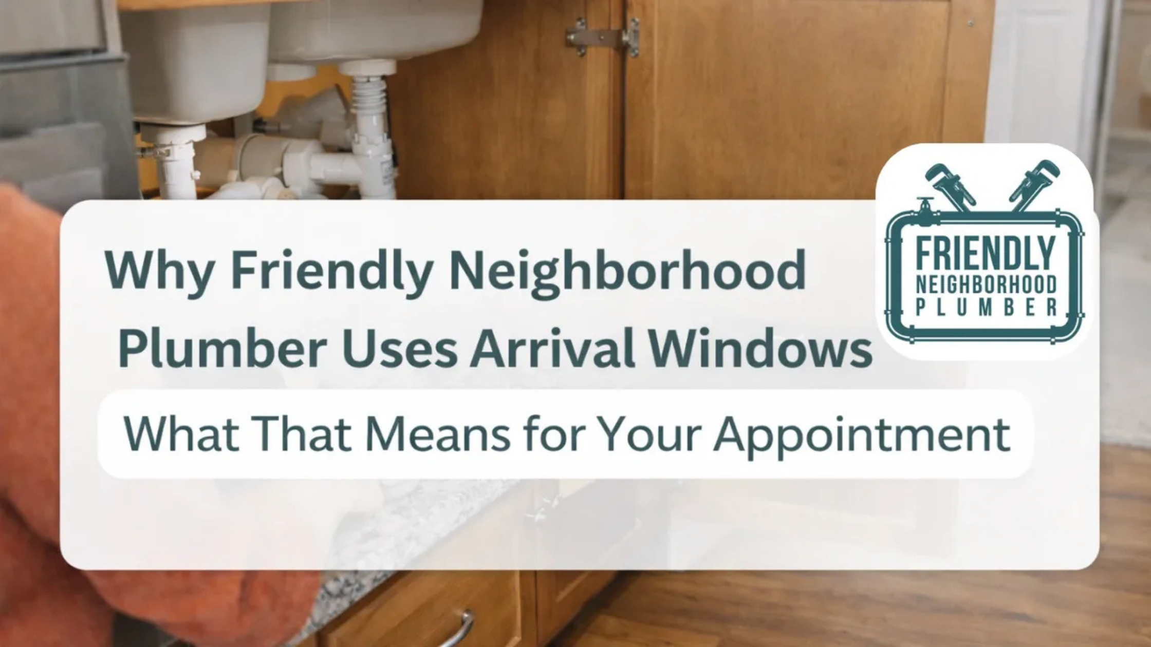 Why Friendly Neighborhood Plumber Uses Arrival Windows
