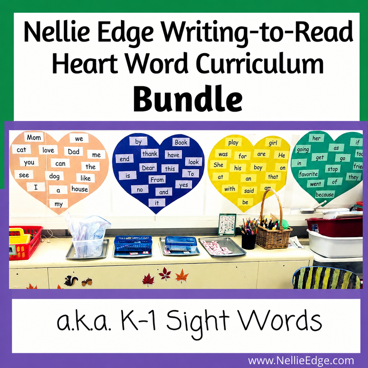 Colorful heart-shaped bulletin boards featuring kindergarten sight words and a sign that reads 'Nellie Edge Writing-to-Read Heart Word Curriculum Bundle' and a subtitle 'a.k.a. K-1 Sight Words'.